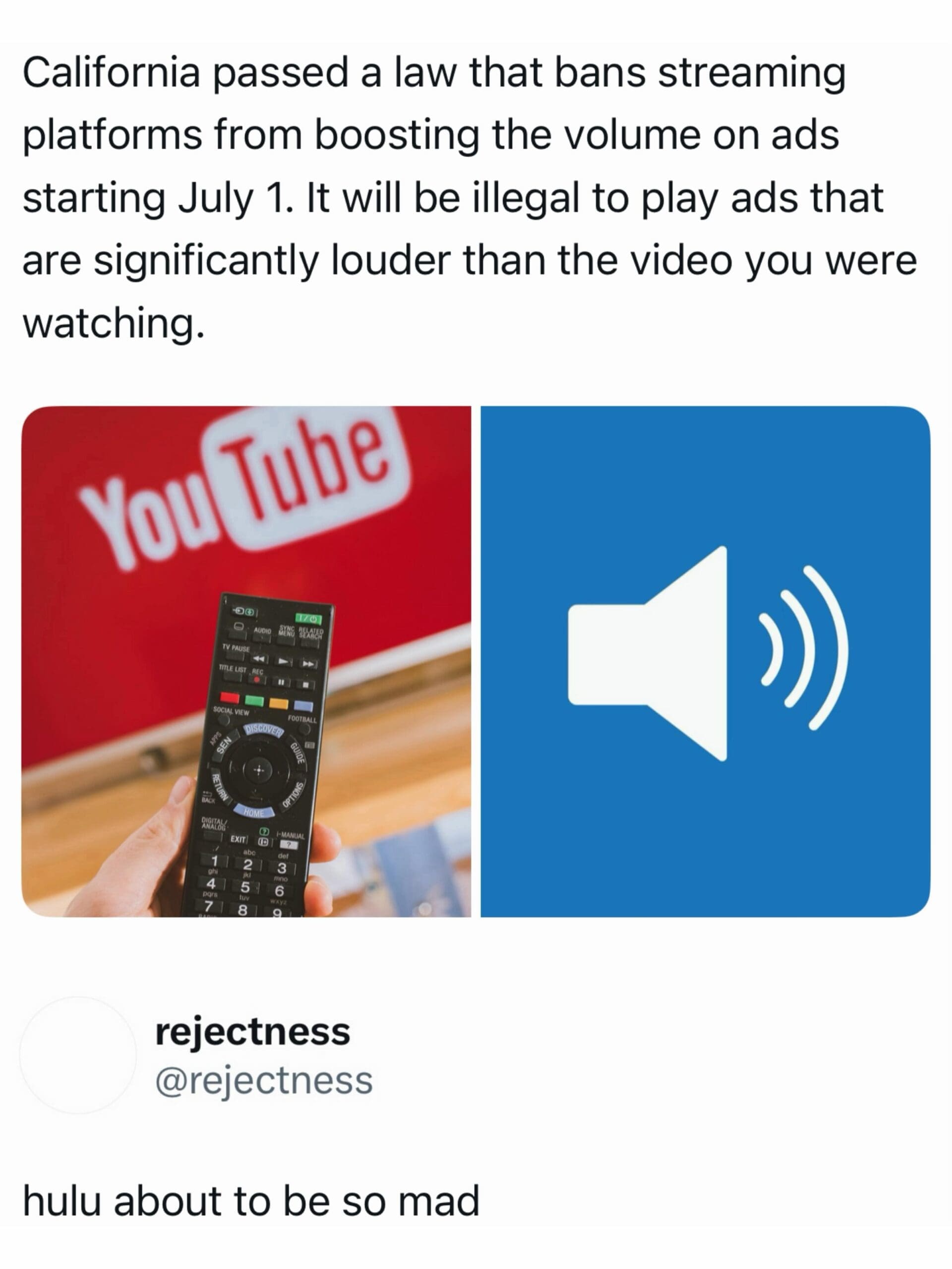 A consumer-advocacy meme dump entry breaks down a new California broadcasting policy under the header, '"They don't pay me enough!" Also me at work while watching Reels.' The graphic summarizes a law banning streaming services from amplifying ad volume, paired with a photo of a YouTube screen and a TV remote next to a tweet from @rejectness saying, "hulu about to be so mad."