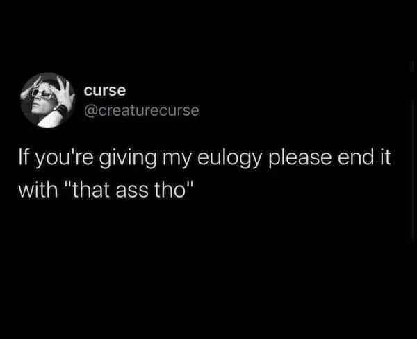 Tweet about a funny, inappropriate joke to use at the end of a funeral eulogy.