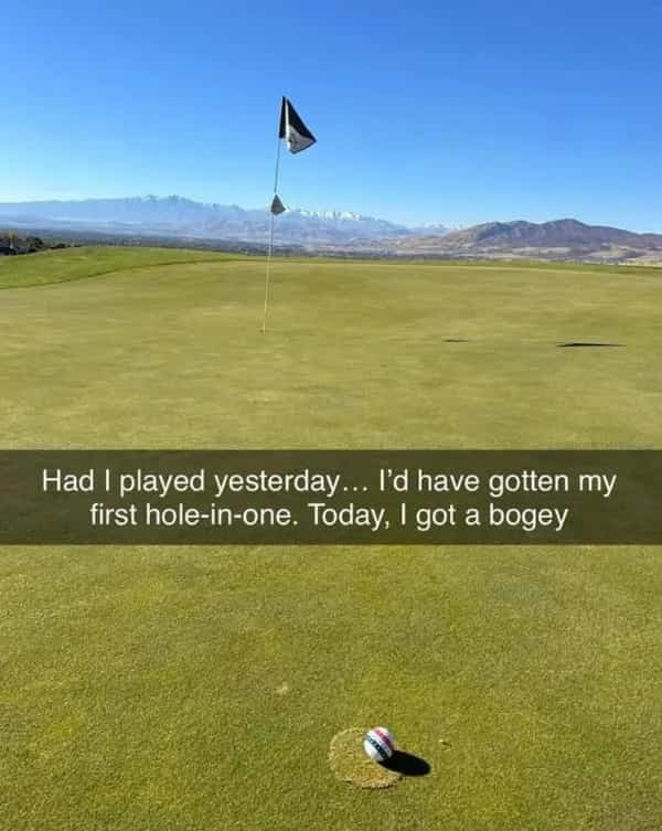 Funny golf meme showing golf ball resting right over yesterday patched hole-in-one spot.