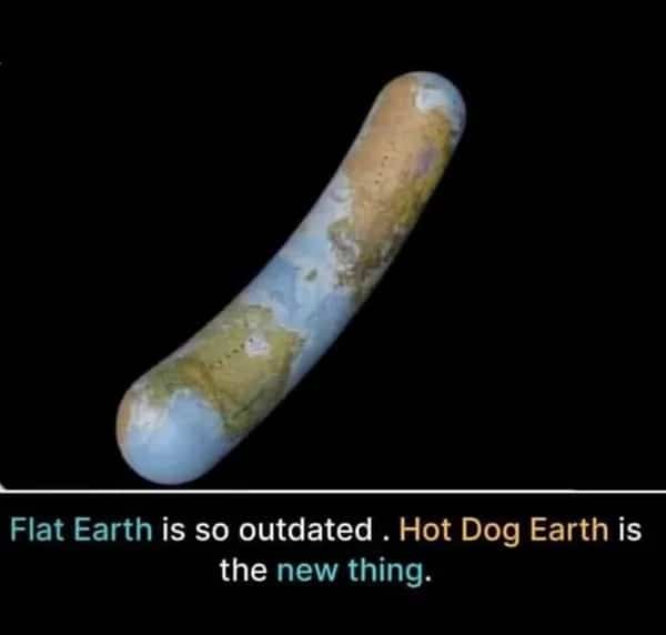 Funny Hot Dog Earth meme displaying elongated sausage shaped planet floating in outer space.