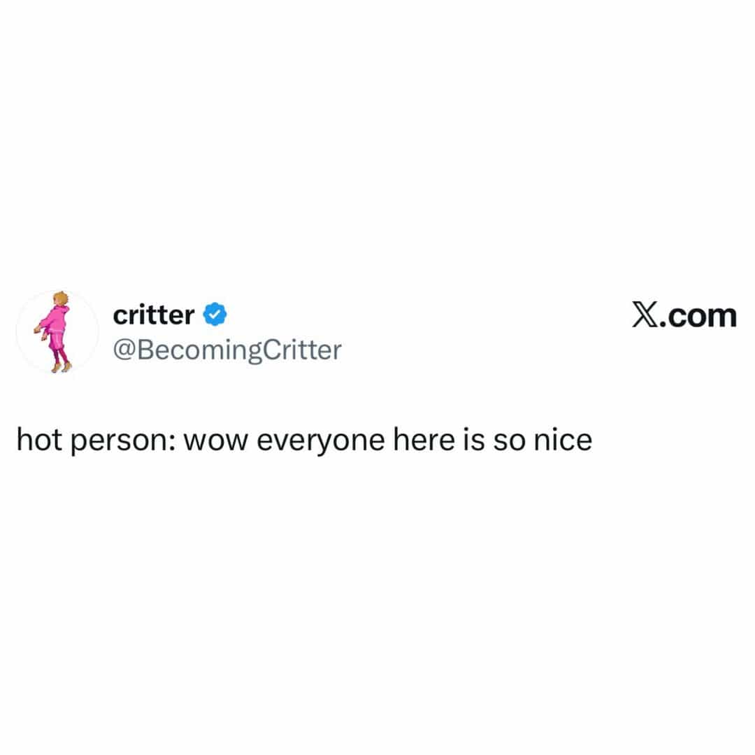 Relatable funny text post joke about attractive people thinking everyone in society is nice.