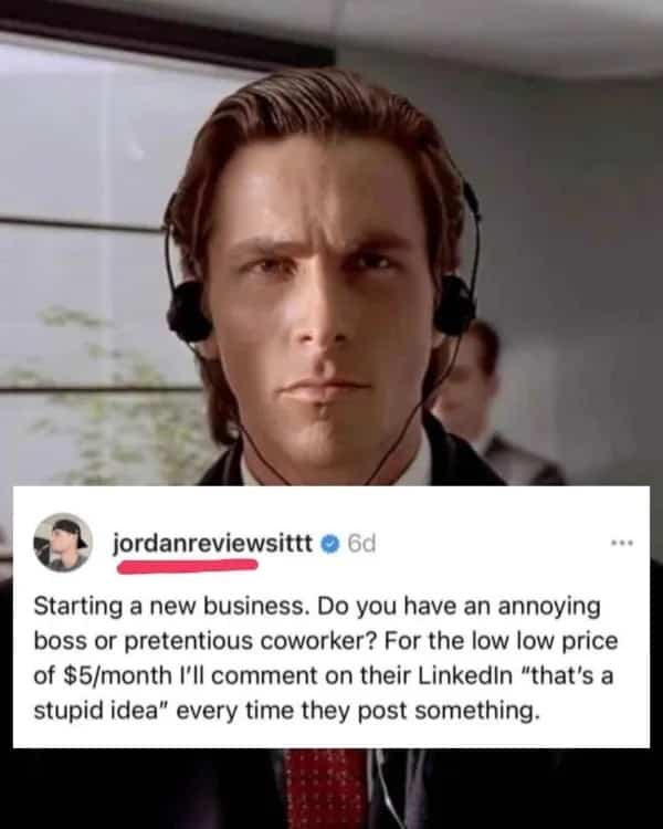 Funny business idea meme featuring Patrick Bateman from American Psycho to mock pretentious LinkedIn coworkers.