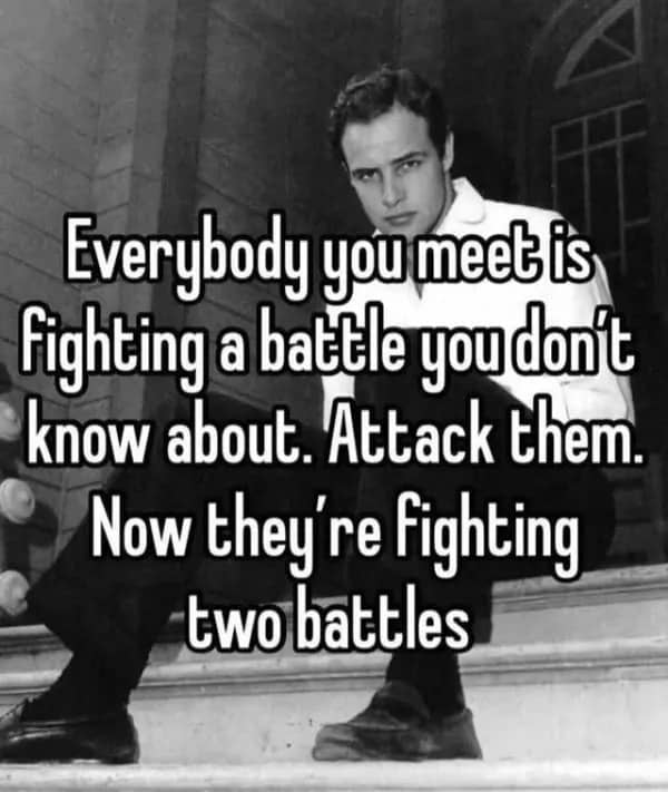 Black and white Marlon Brando image macro about attacking people fighting internal battles.