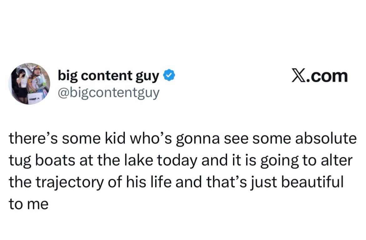 Post by big content guy on X joking about a kid seeing absolute tug boats.
