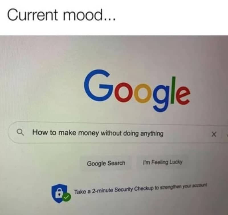 Google search bar with the query how to make money without doing anything for work mood.