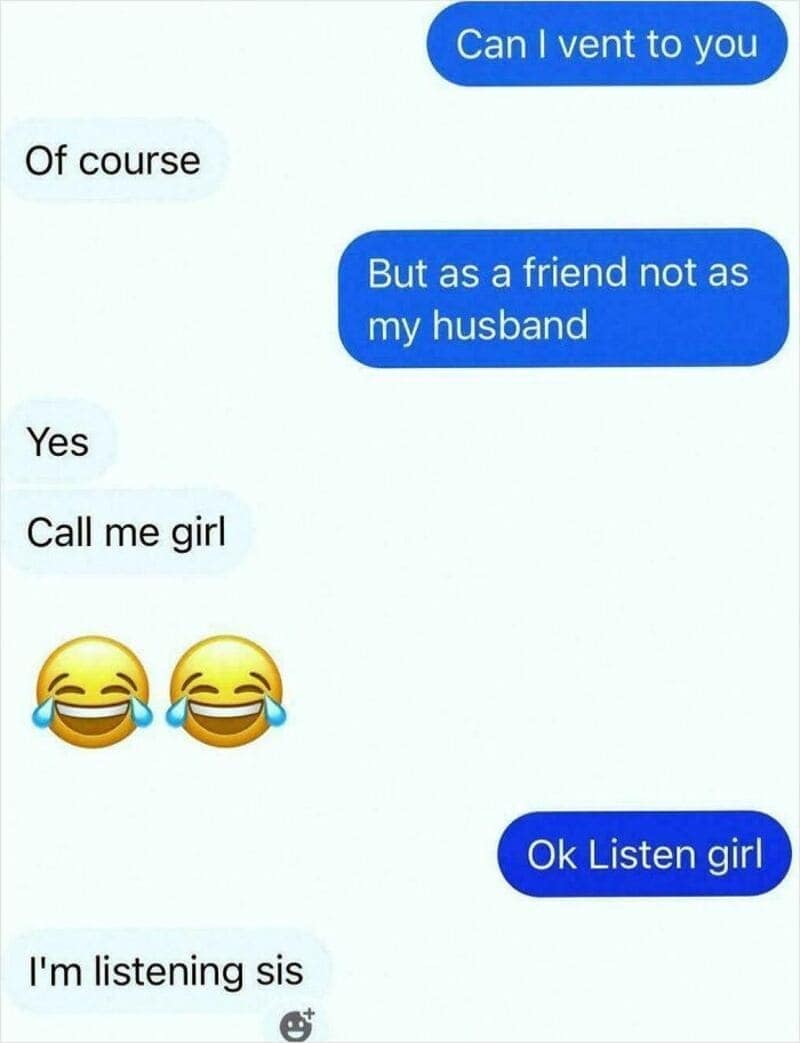 A hilarious relationship meme text thread where a husband smoothly shifts into "best friend" mode so his wife can comfortably vent to him.