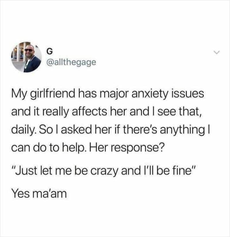 This relatable relationship meme showcases a tweet by user G about supporting his girlfriend's anxiety issues by simply letting her "be crazy" in peace.
