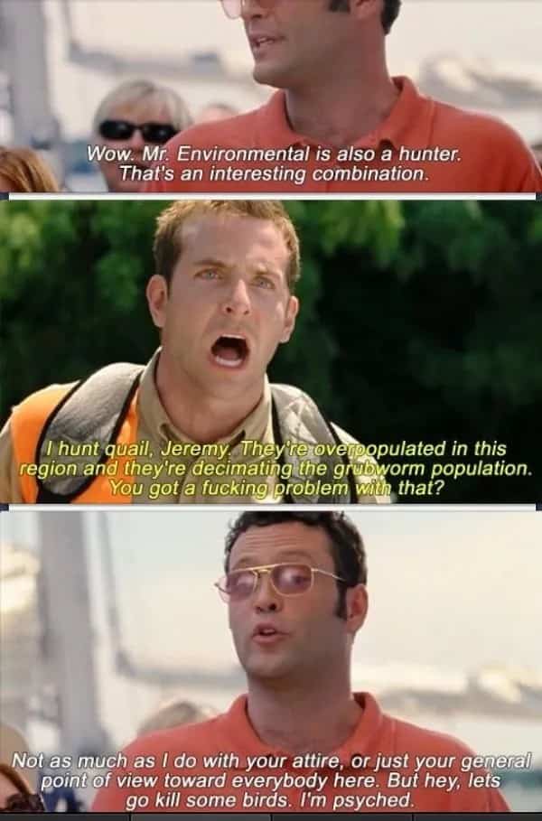 Bradley Cooper and Vince Vaughn arguing aggressively about quail hunting in Wedding Crashers meme.