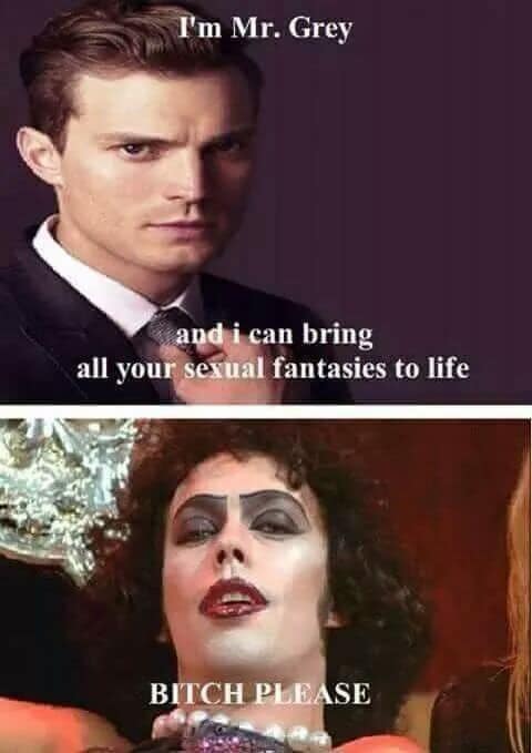 Two-panel comparison meme contrasting Christian Grey's suave promise with Dr. Frank-N-Furter from The Rocky Horror Picture Show delivering an iconic "B*TCH PLEASE".