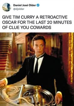 Screenshot of a tweet advocating for Tim Curry to receive a retroactive Oscar for his breathless, brilliant 20-minute climax monologue as Wadsworth in Clue.