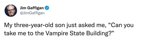 Tweet by Jim Gaffigan about his son asking to visit the Vampire State Building.