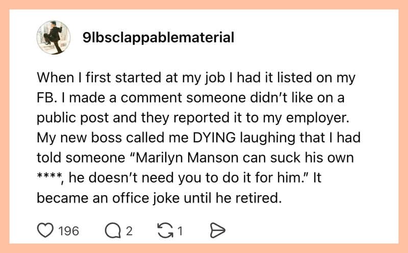 Text post telling a story of a social media comment getting reported to an employer, resulting in the new boss finding the insult hilarious and making it an enduring office joke.