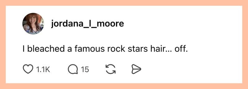 Text post succinctly admitting to accidentally bleaching off a famous rock star's entire head of hair during a styling session.