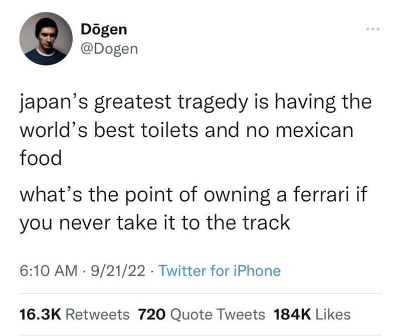 Tweet comparing Japan having top-tier bidet toilets but a lack of Mexican food to owning a high-performance Ferrari that never gets driven on a racetrack.