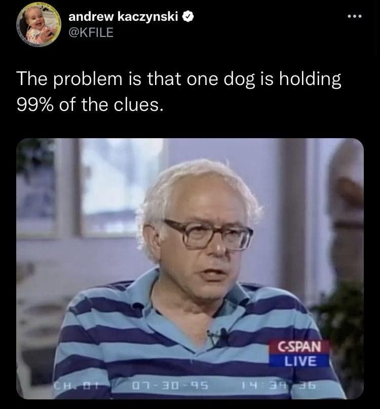 A political pop-culture mashup tweet serving as a classic meme featuring young Bernie Sanders on C-SPAN in a blue-striped shirt, captioned "The problem is that one dog is holding 99% of the clues."