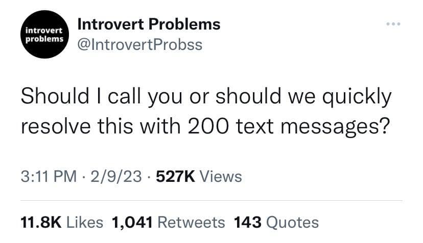 Social media text post by Introvert Problems asking whether to call or quickly resolve an issue with 200 text messages in a relatable classic meme.