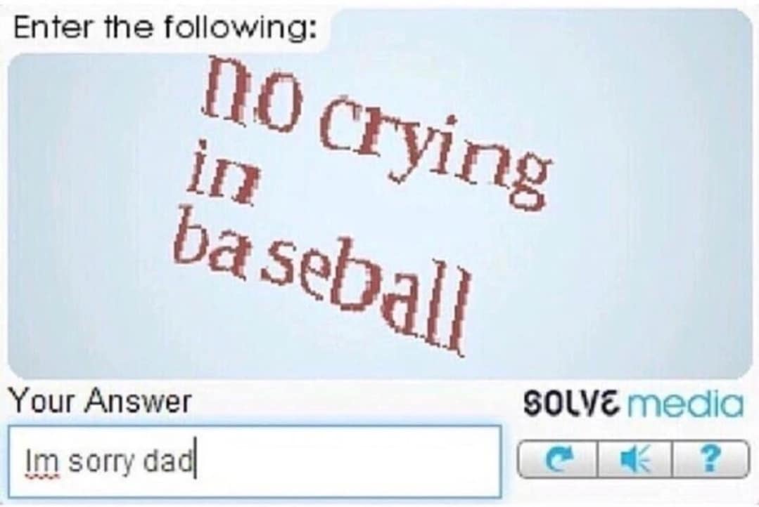 Solve Media CAPTCHA security prompt showing distorted red text reading "no crying in baseball", with the user typing "Im sorry dad" into the answer field as a classic meme.