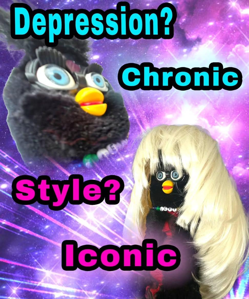 Cosmic space-themed graphic featuring Furby toys in blonde wigs with bold text reading "Depression? Chronic. Style? Iconic."