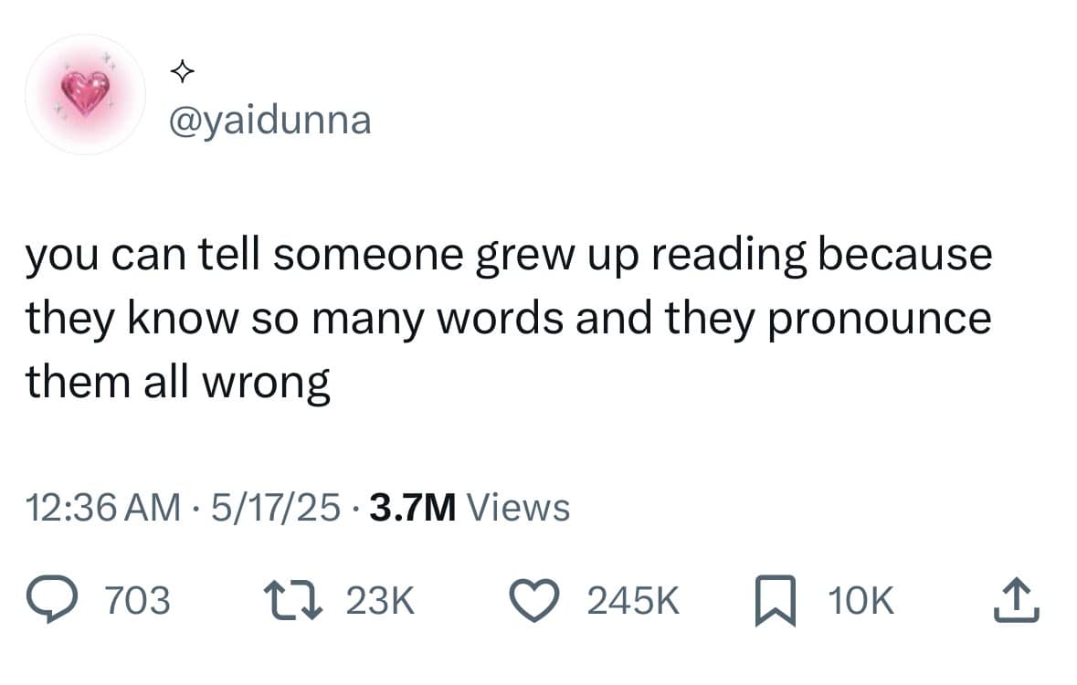 An observational literacy tweet operating as a classic meme pointing out that avid book readers know extensive vocabulary but pronounce every single word wrong in real life.