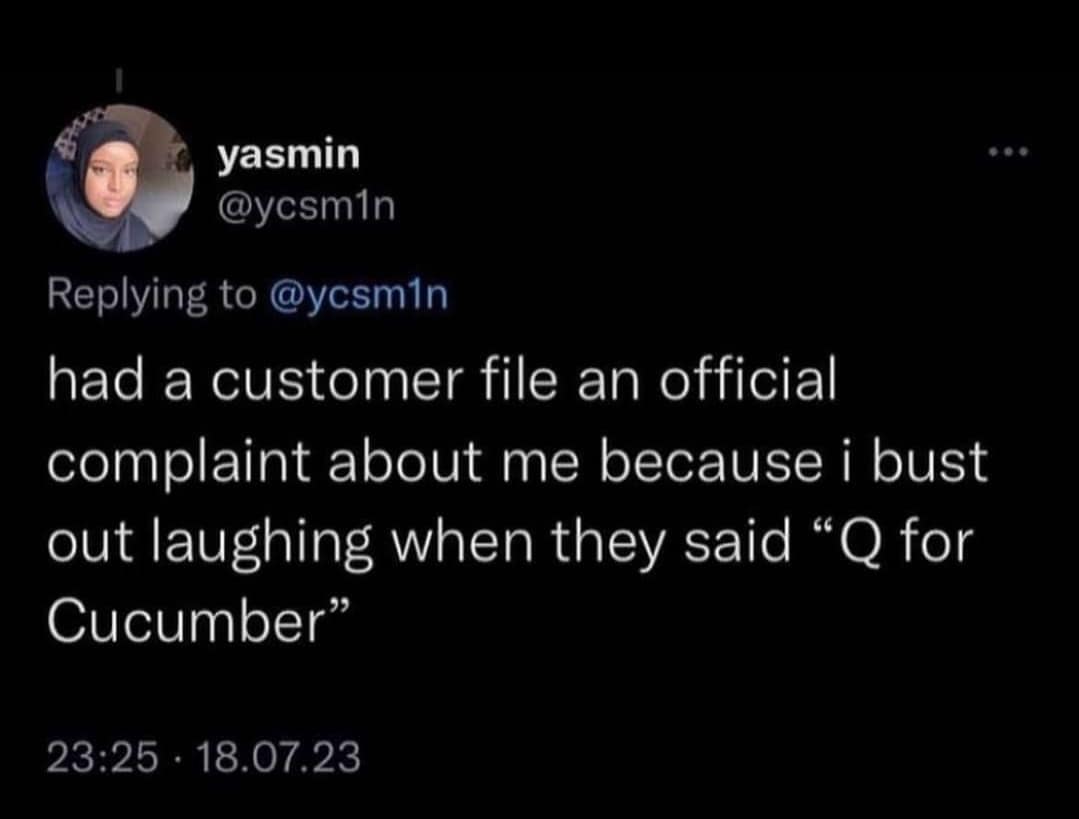 Tweet recounting a customer filing a formal complaint against a worker who burst out laughing after the customer phonetically spelled a word using "Q for Cucumber".