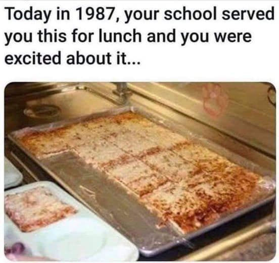 Nostalgic rectangular school cafeteria pizza presented on a stainless steel sheet pan in a classic meme reminiscing about 1987 elementary school lunches.