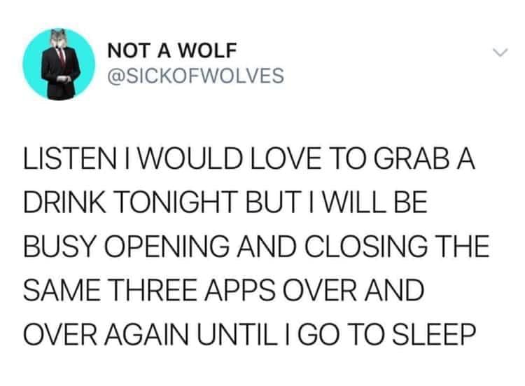 Viral tweet from the account NOT A WOLF expressing a humorous preference to stay home scrolling endlessly through three smartphone apps instead of going out social drinking.