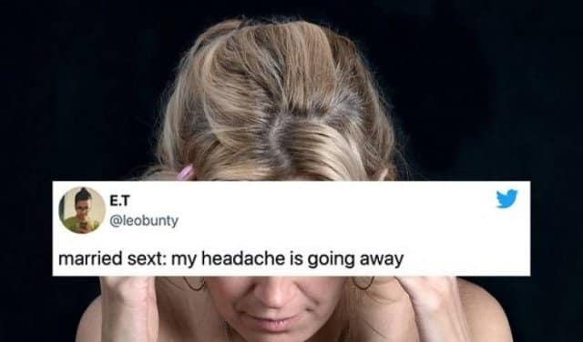 Domestic marriage humor classic meme featuring a tweet by E.T. overlaid on a woman holding her head, declaring "married sext: my headache is going away."