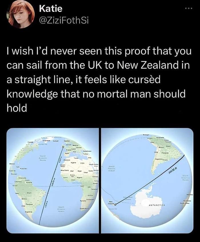 Mind-bending geographical chart featured as a classic meme tweet by Katie showing a 3D globe map with a continuous straight ocean line sailing directly from the UK to New Zealand without hitting land.