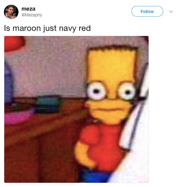 Wide-eyed, pixelated Bart Simpson stares in absolute shock above a late-night shower-thought tweet questioning if maroon color is just navy red.