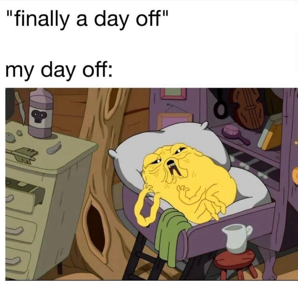 An exhaustion reaction classic meme showing a deflated Jake the Dog melting into bed representing a completely wasted day off.