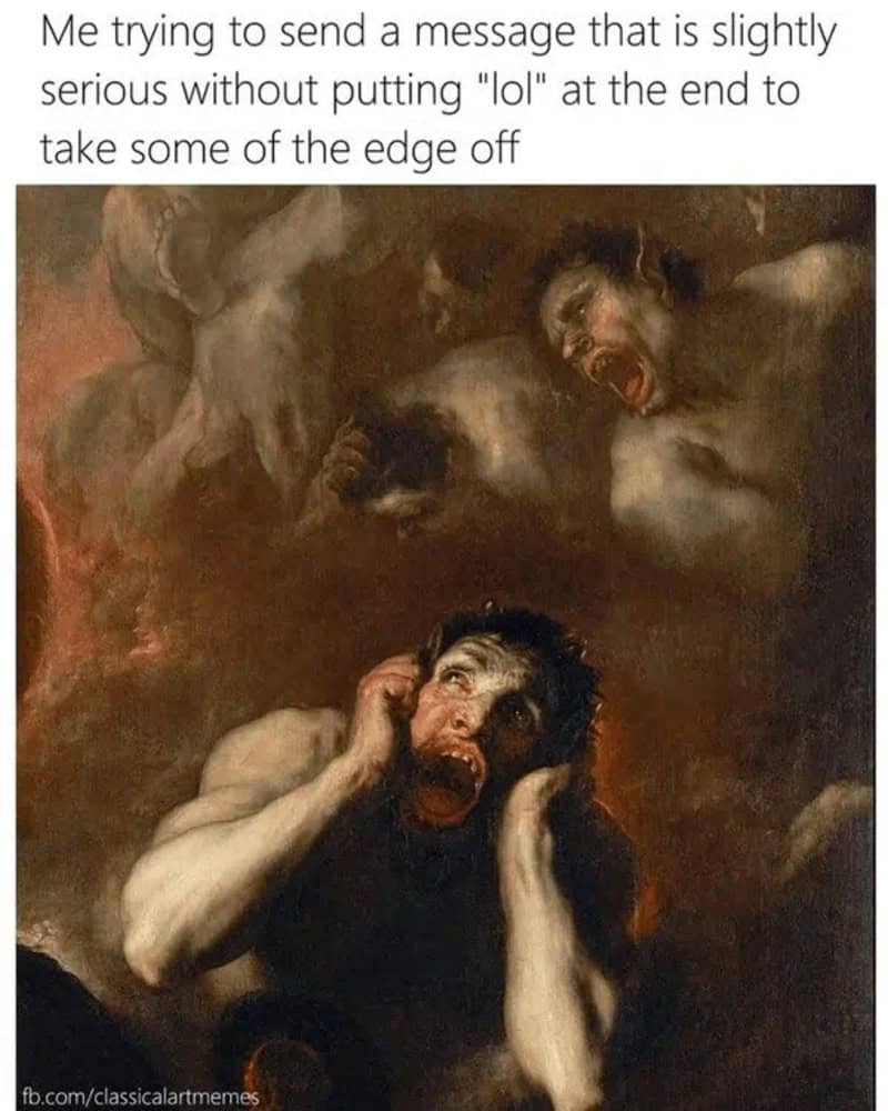 Texting tone anxiety classical art meme showing a tormented figure in hell clutching his head in anguish, representing the terror of sending a serious text without adding "lol" to soften it.