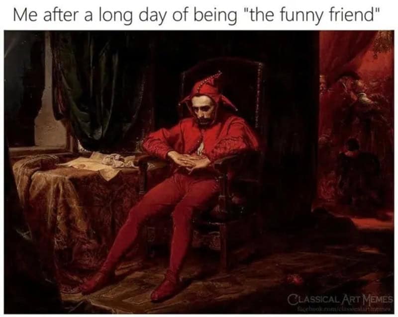 relatable classical art meme utilizing Jan Matejko’s painting Stańczyk, depicting a court jester dressed in red sitting alone and utterly despondent in a dark chair under text reading "Me after a long day of being 'the funny friend'".