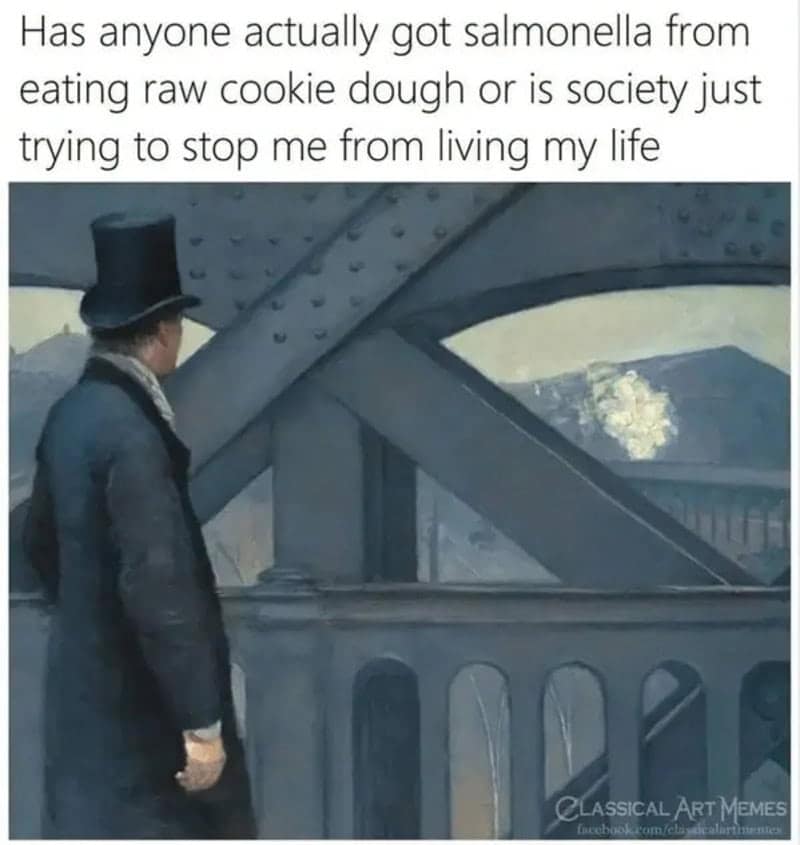 A culinary risk-taking classical art meme showing a gentleman in a top hat staring thoughtfully over a foggy bridge, questioning whether raw cookie dough salmonella warnings are just societal control.