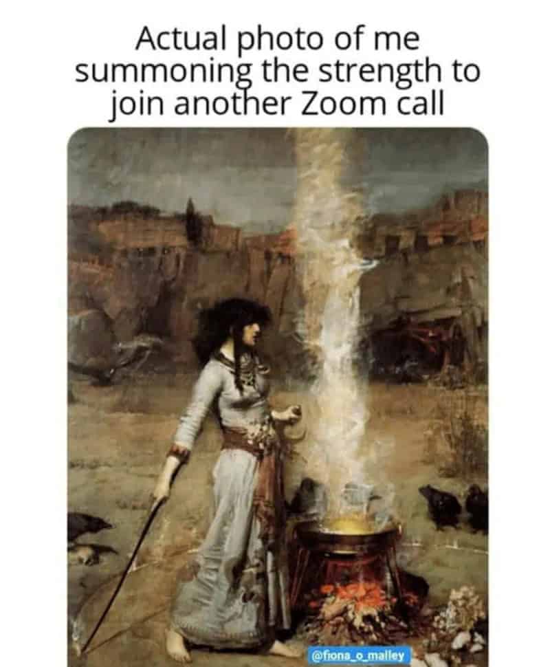 A corporate burnout classical art meme showing a sorceress stirring a smoking cauldron in John William Waterhouse's The Magic Circle, captioned as summoning the strength to log into another video meeting.