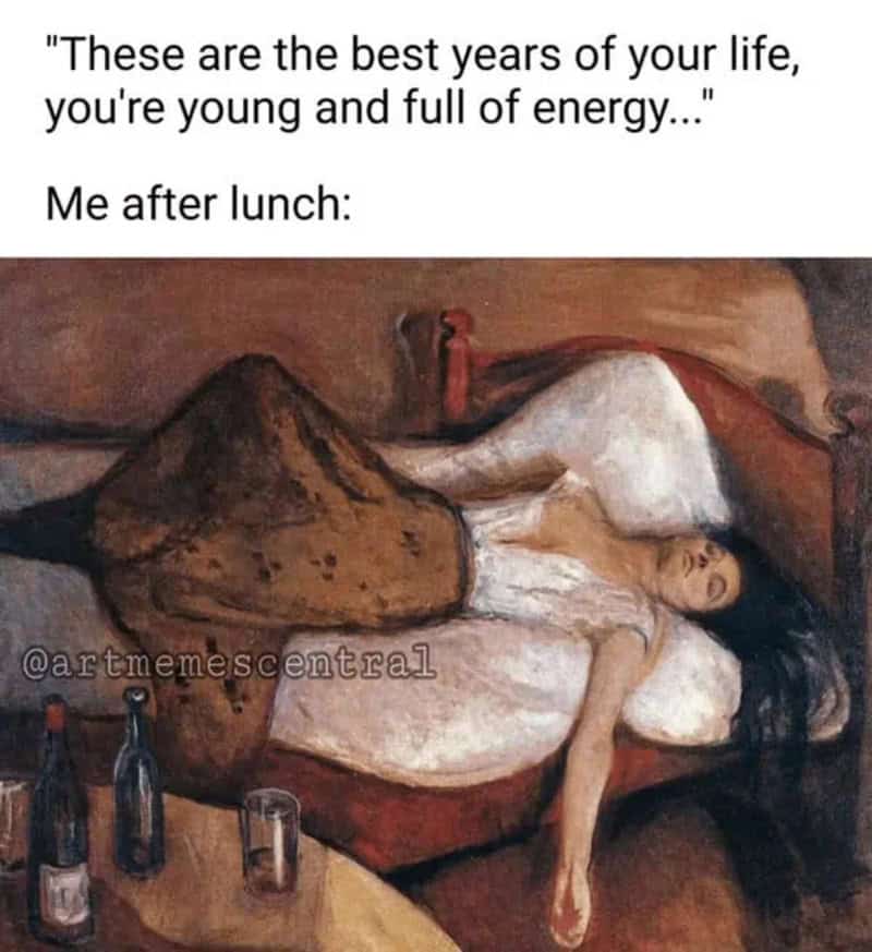 An exhaustion-themed classical art meme featuring a classic oil painting of a woman completely slumped unconscious across a couch, contrasting claims of youthful energy with post-lunch fatigue.