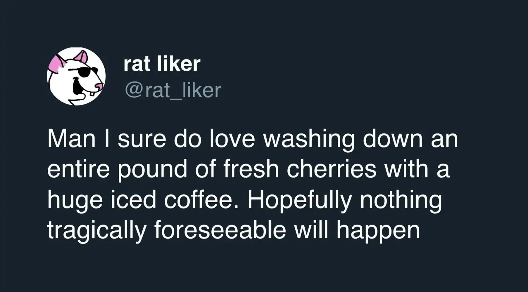 A sarcastic funny coffee tweet by @rat_liker about consuming a pound of fresh cherries alongside a large iced coffee while sarcastically expecting no digestive consequences.