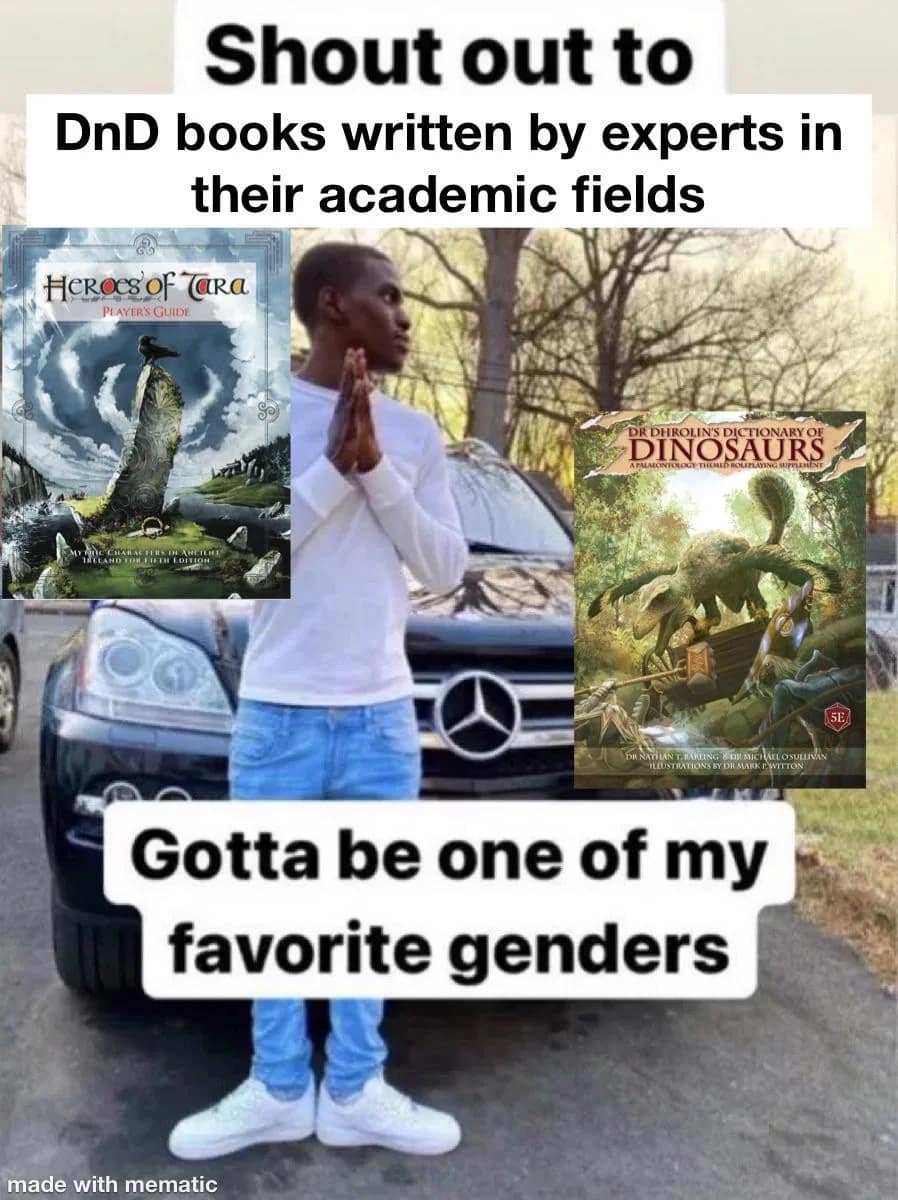 Meme praising official and third-party d&d meme sourcebooks written by real-world academic experts like paleontologists and historians.