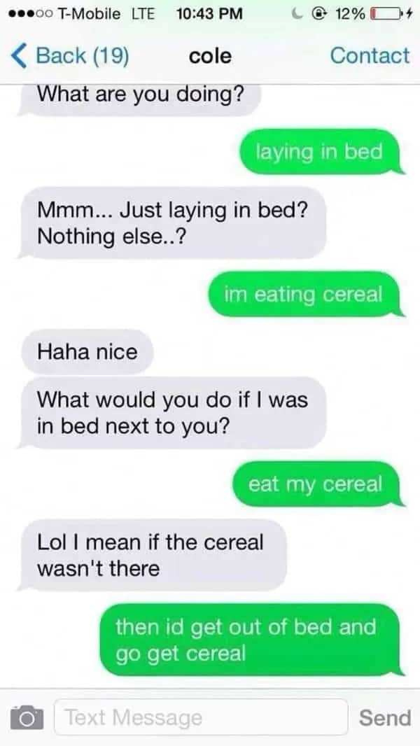 Flirty text fail conversation where a person prioritizes eating cereal over romantic advances.