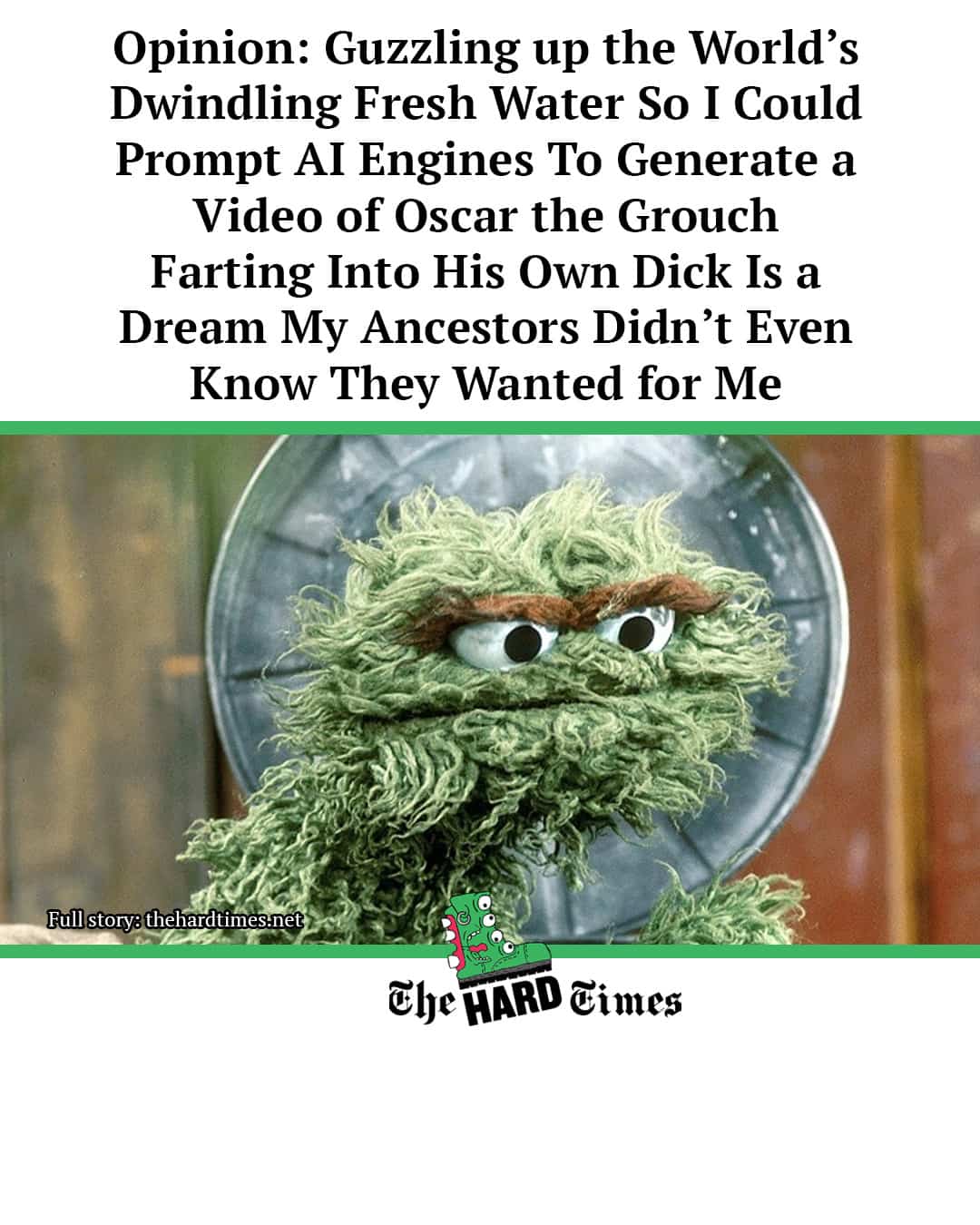 Satirical Hard Times funny memes article about AI video generation featuring Oscar the Grouch.