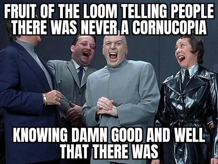 : Dr Evil laughing evil villain laugh meme referencing Fruit of the Loom cornucopia conspiracy.