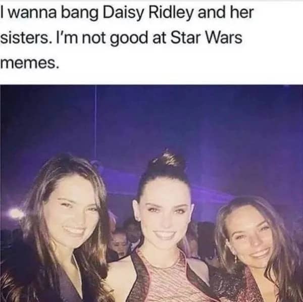 Actress Daisy Ridley posing smiling with two women alongside a funny meme text caption.
