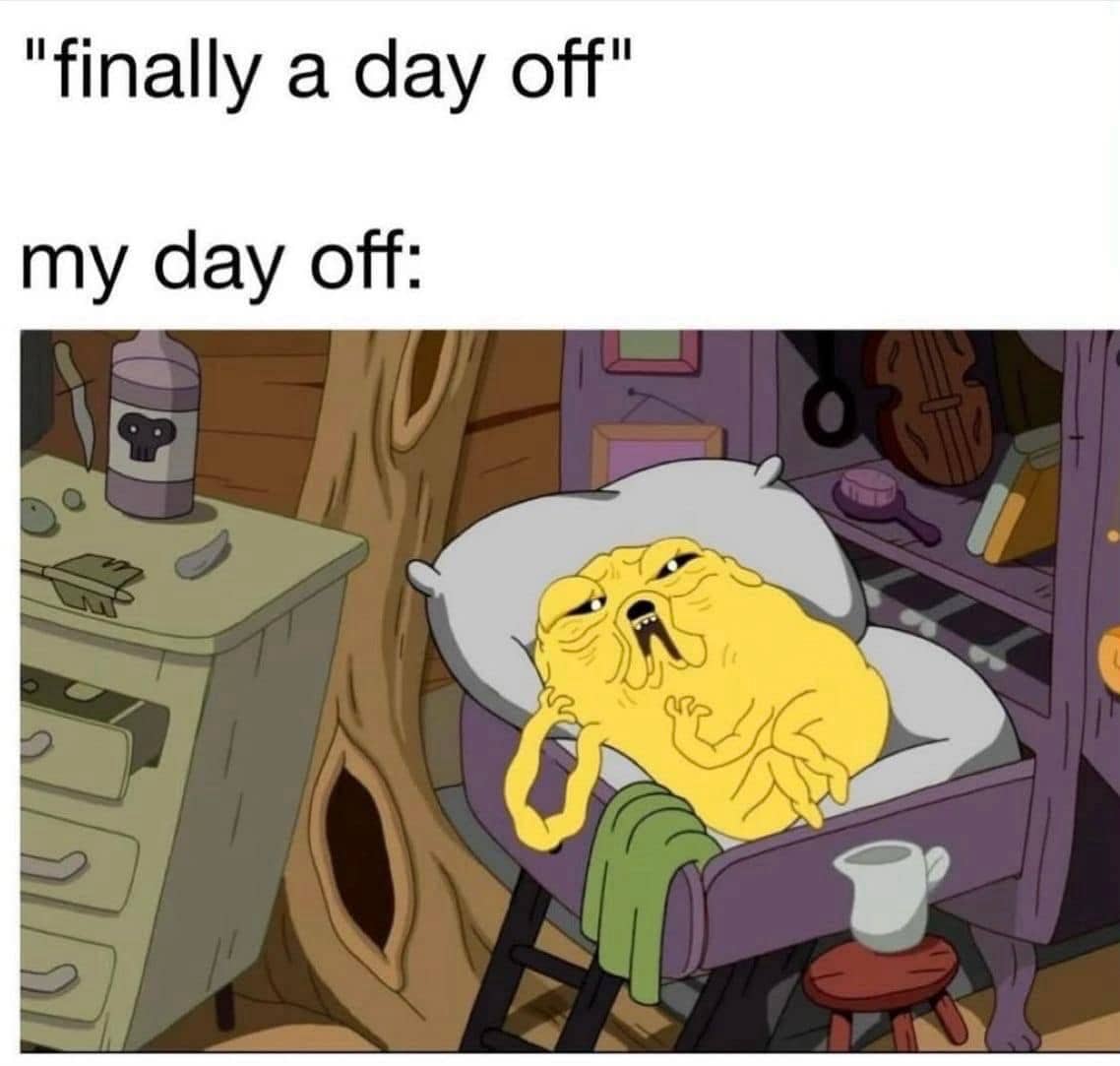 Funny Adventure Time meme showing Jake asleep in bed, tired on his day off.