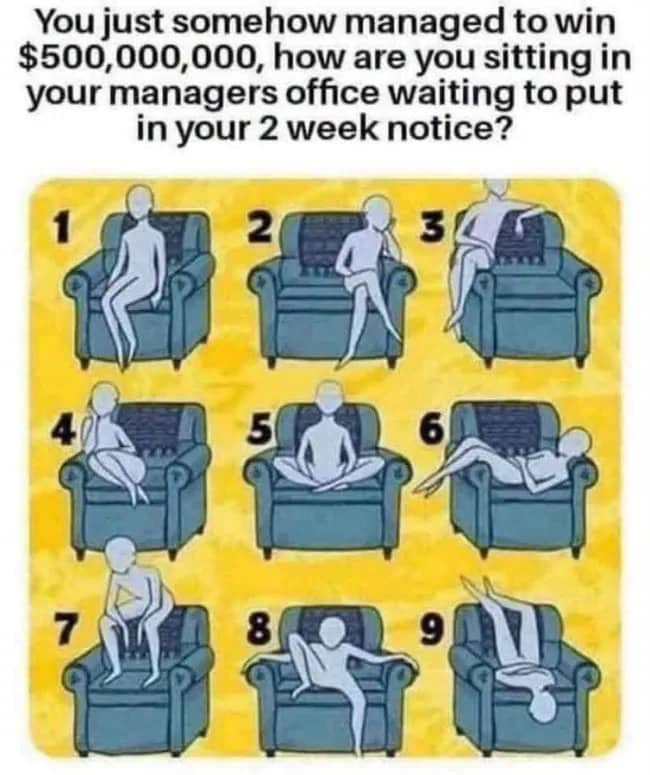 Work humor funny meme showing nine different seating positions for quitting a job dramatically.