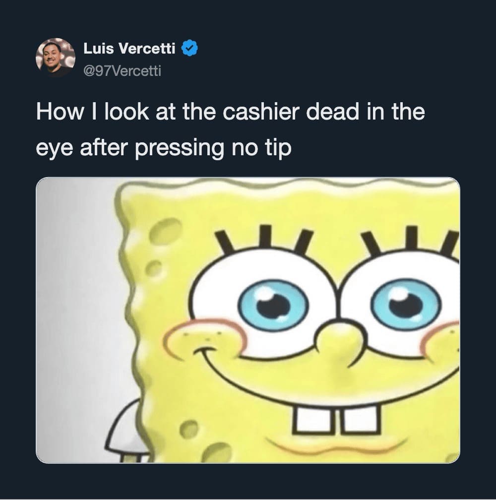 SpongeBob smiling with tweet text about staring at cashier after selecting no tip funny memes.