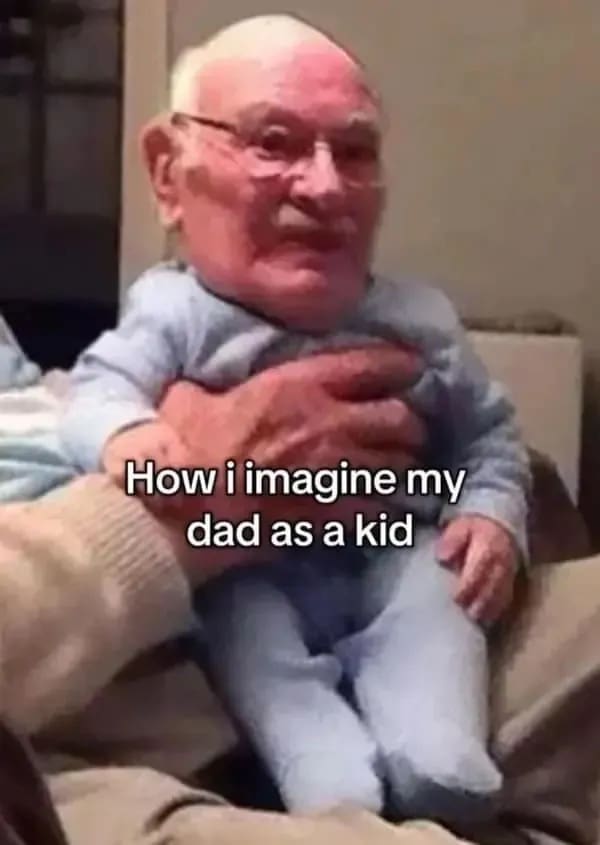 Baby body edited with an old man head with funny memes caption about dad.