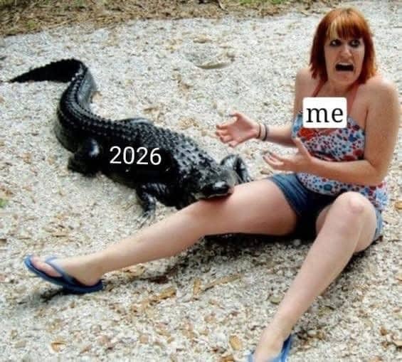 Funny meme showing a woman panicking next to an alligator labeled 2026.