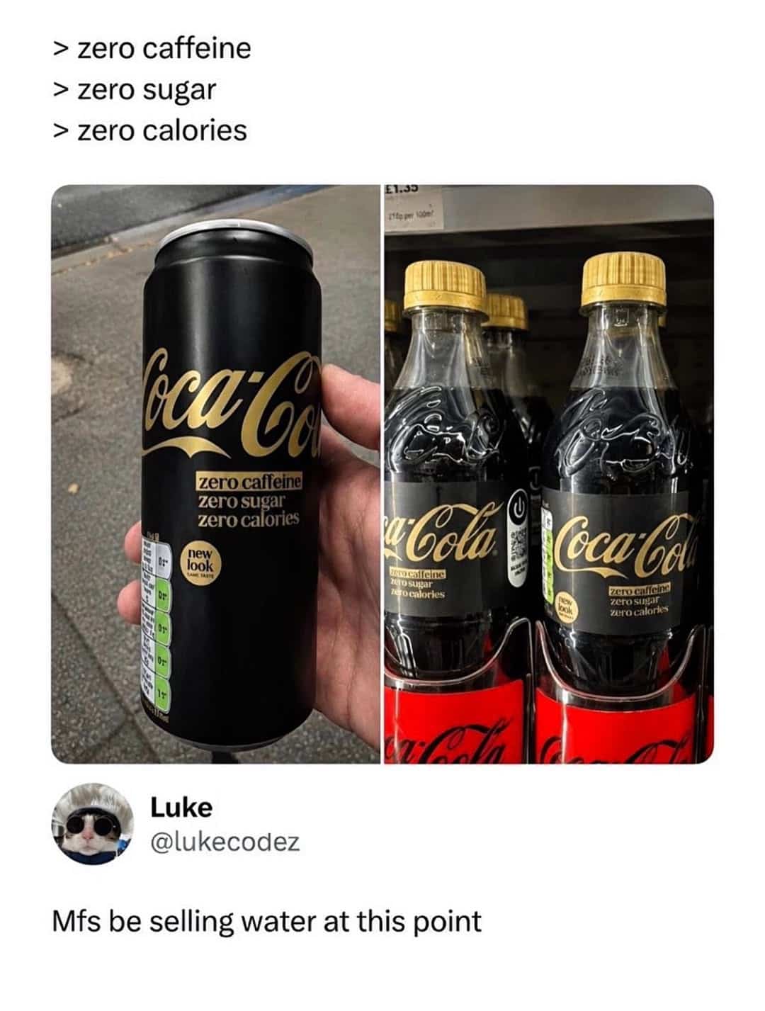 Humorous funny memes tweet mocking zero caffeine sugar calorie Coca-Cola as basically expensive bottled water.