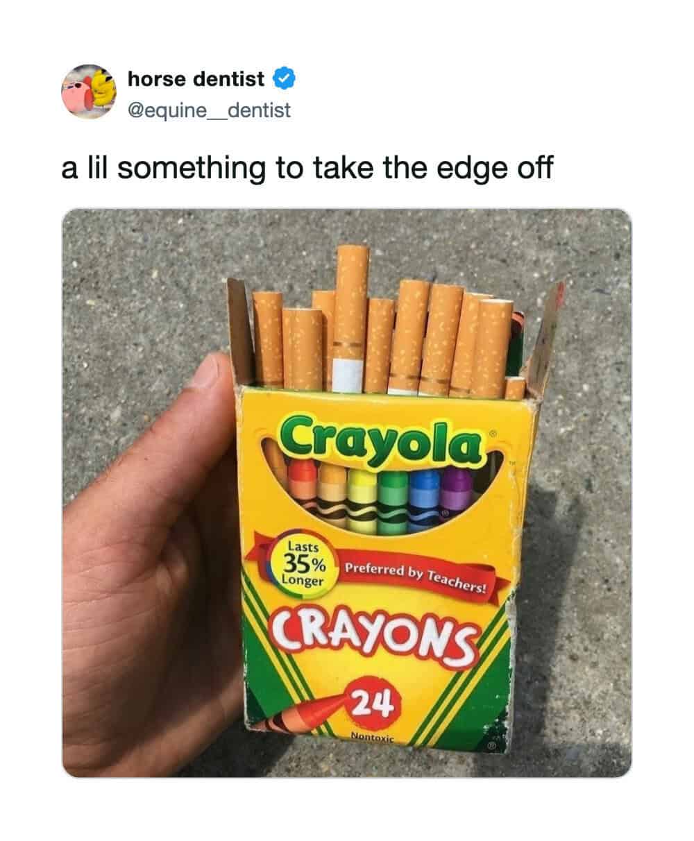 Funny meme showing cigarettes packed into a Crayola crayon box to take the edge off.