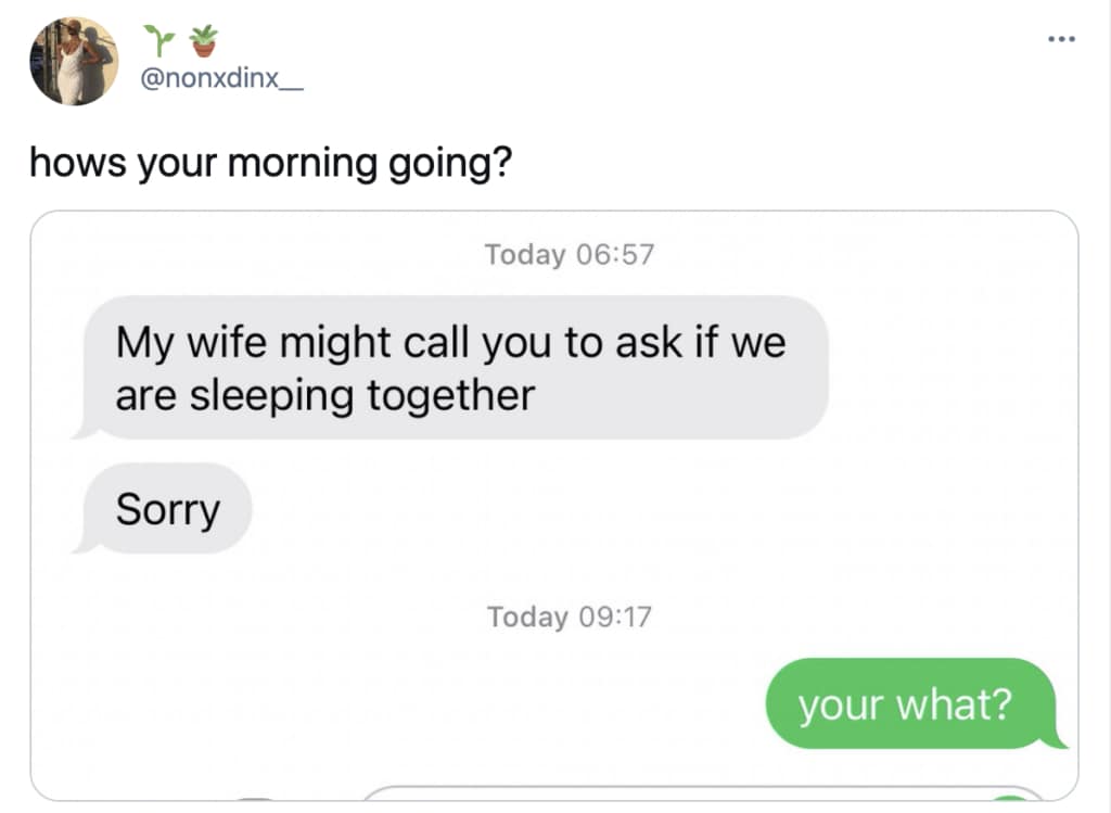 Early morning text message giving an alarming heads-up that a spouse might call to investigate an affair, leaving the recipient completely bewildered hours later.