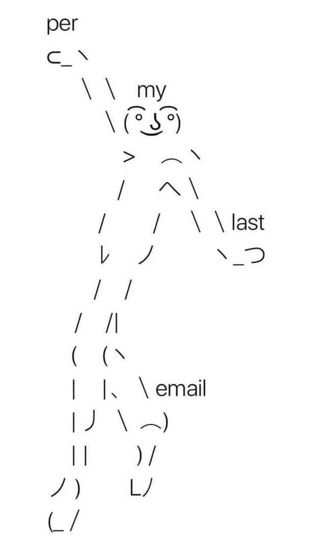ASCII art stick figure leaning back gracefully while triumphantly stating per my last email.